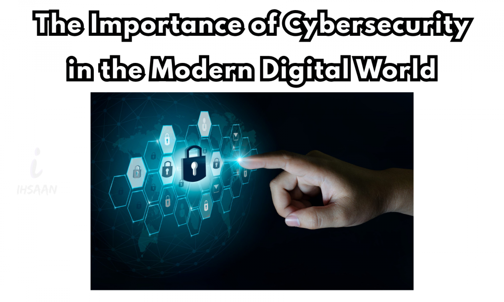 The Importance of Cybersecurity in the Modern Digital World