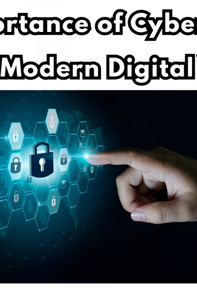 The Importance of Cybersecurity in the Modern Digital World